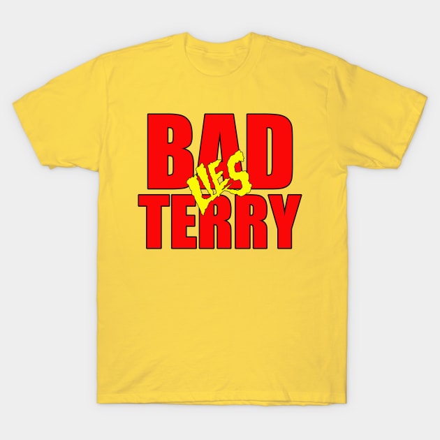 Bad Terry STILL Lies T-Shirt by LongboxHeroes